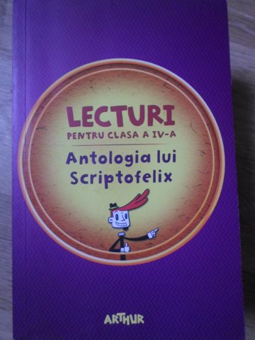 Lecturi Pentru Clasa A Iv-a. Antologia Lui Scriptofelix