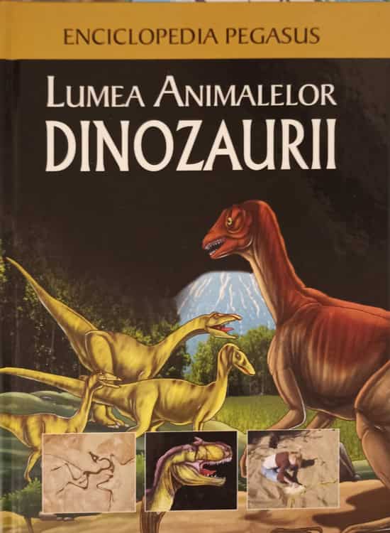 Lumea Animalelor. Dinozaurii