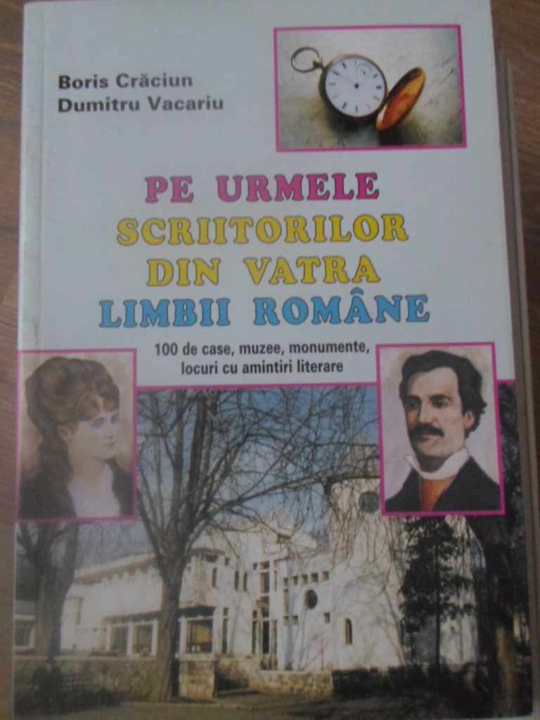 Pe Urmele Scriitorilor Din Vatra Limbii Romane