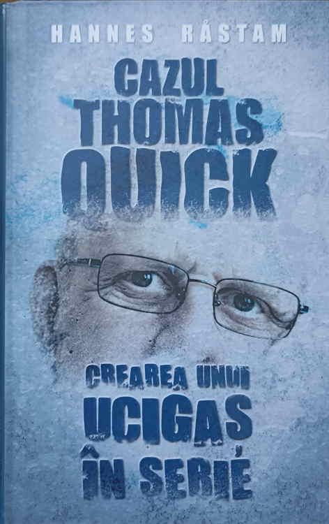 Cazul Thomas Quick. Crearea Unui Ucigas In Serie