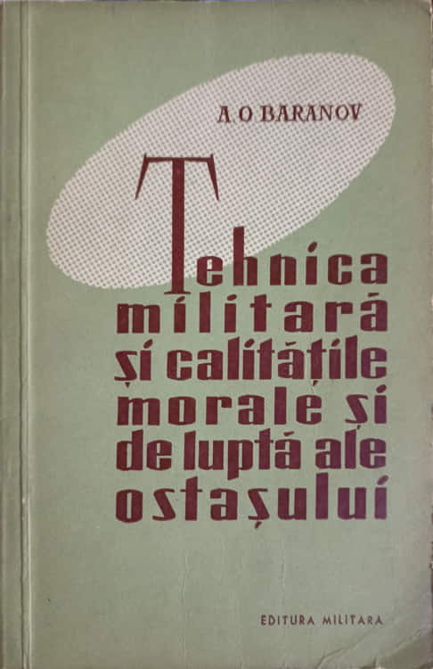 Vezi detalii pentru Tehnica Militara Si Calitatile Morale Si De Lupta Ale Ostasului