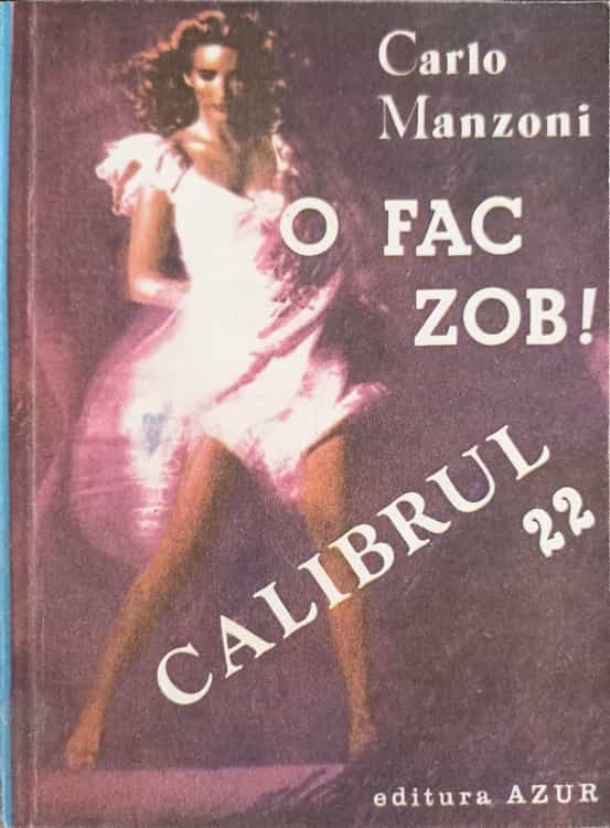 Vezi detalii pentru O Fac Zob! Calibrul 22