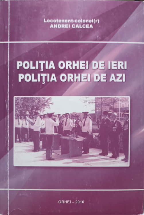 Vezi detalii pentru Politia Orhei De Ieri, Politia Orhei De Azi