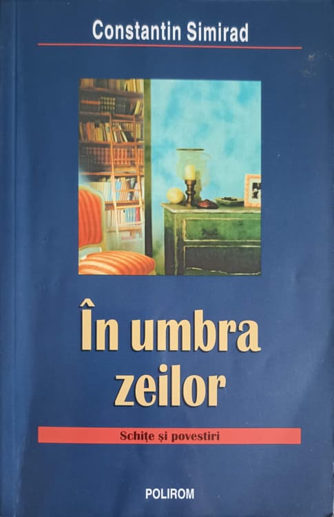 Vezi detalii pentru In Umbra Zeilor. Schite Si Povestiri