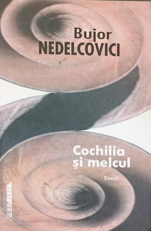 Vezi detalii pentru Cochilia Si Melcul. Eseuri