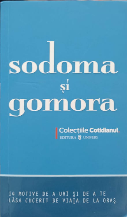 Sodoma Si Gomora. 14 Motive De A Uri Si De A Te Lasa Cucerit De Viata De La Oras