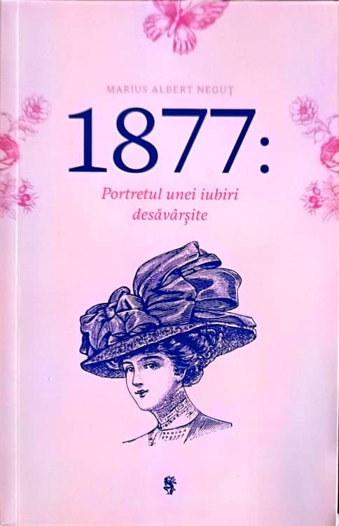 Vezi detalii pentru 1877: Portretul Unei Iubiri Desavarsite