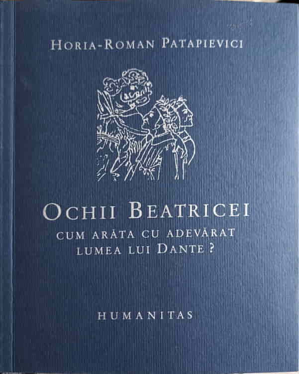 Vezi detalii pentru Ochii Beatricei. Cum Arata Cu Adevarat Lumea Lui Dante?