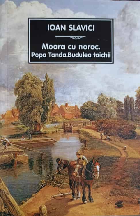 Vezi detalii pentru Moara Cu Noroc. Popa Tanda. Budulea Taichii