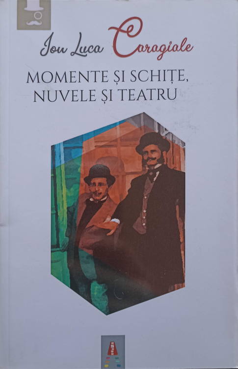 Vezi detalii pentru Momente Si Schite, Nuvele Si Teatru