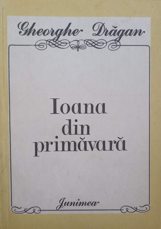 Vezi detalii pentru Ioana Din Primavara (cu Dedicatia Autorului Catre Pictorul Val Gheorghiu)