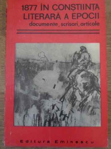 1877 In Constiinta Literara A Epocii. Documente, Scrisori, Articole