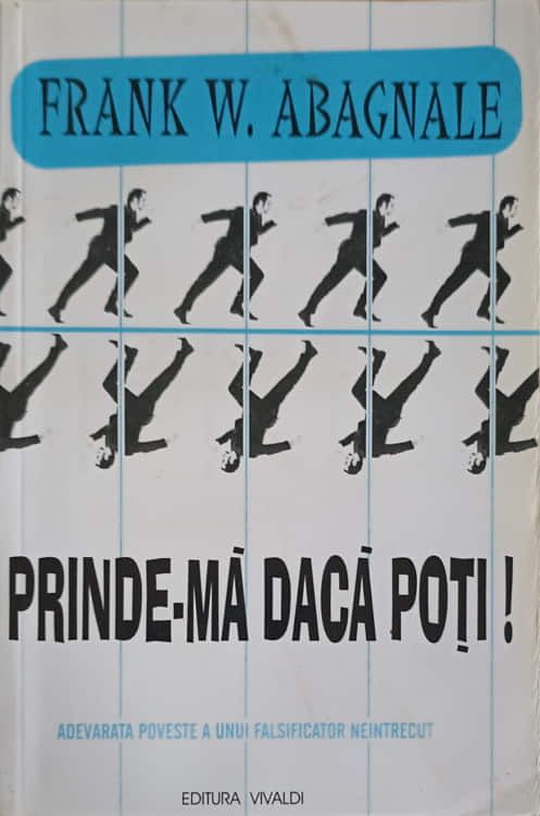 Prinde-ma Daca Poti. Adevarata Poveste A Unui Falsificator Neintrecut