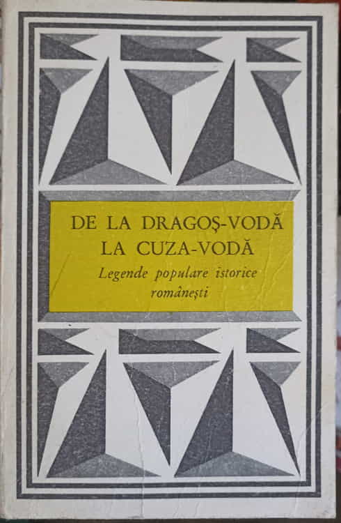 De La Dragos-voda La Cuza-voda. Legende Populare Istorice Romanesti