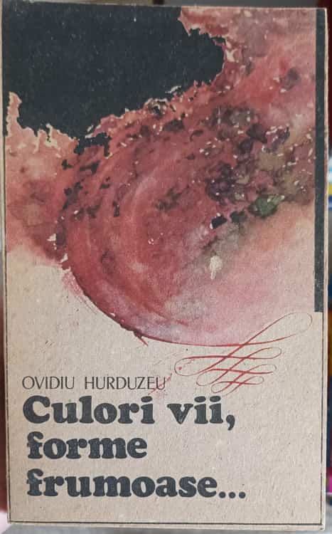 Culori Vii, Forme Frumoase... Proze