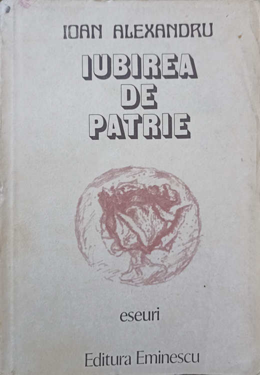 Vezi detalii pentru Iubirea De Patrie. Eseuri Vol.2