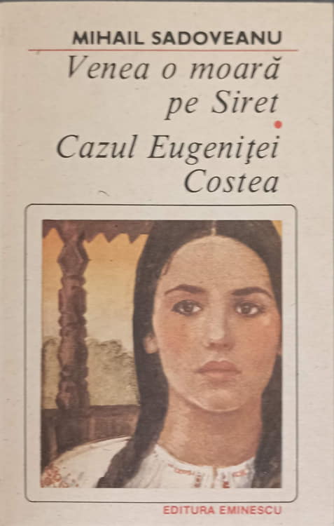 Venea O Moara Pe Siret. Cazul Eugenitei Costea