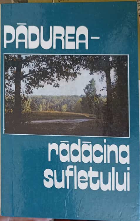 Padurea - Radacina Sufletului