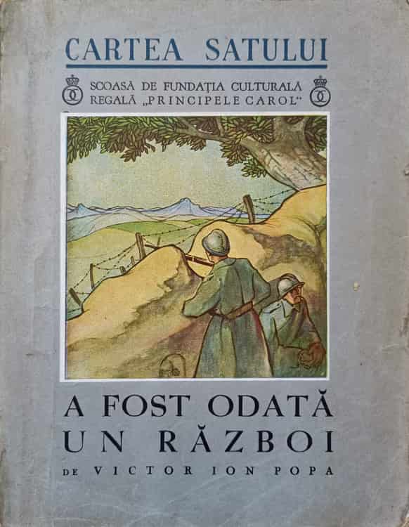 Vezi detalii pentru Cartea Satului. A Fost Odata Un Razboi