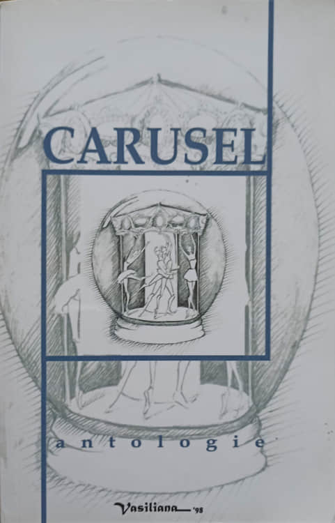 Carusel, antologie de proza realizata de colegiul emil racovita - iasi