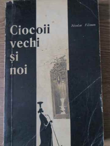 Ciocoii Vechi Si Noi