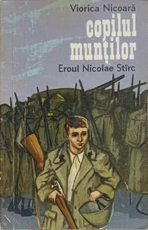 Copilul Muntilor. Eroul Nicolae Stirc