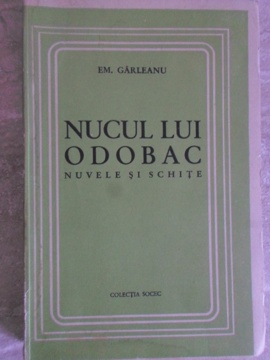 Nucul Lui Odobac. Nuvele Si Schite