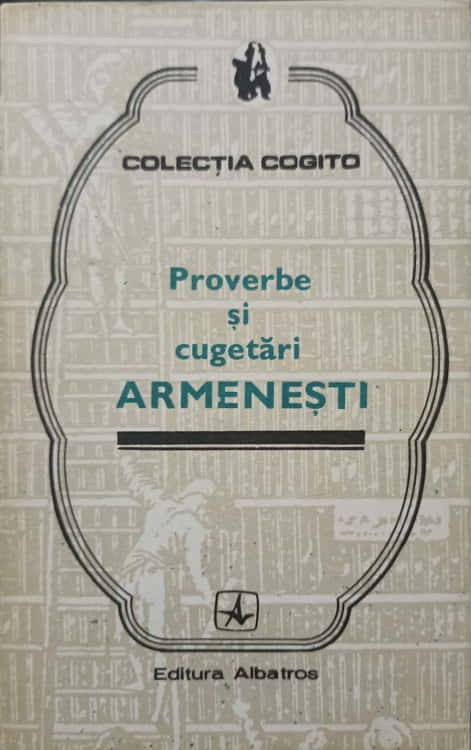 Vezi detalii pentru Proverbe Si Cugetari Armenesti