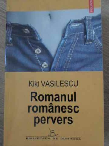 Vezi detalii pentru Romanul Romanesc Pervers