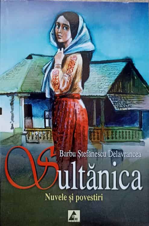 Vezi detalii pentru Sultanica. Nuvele Si Povestiri