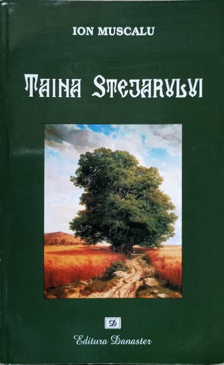 Taina Stejarului. Roman Istoric