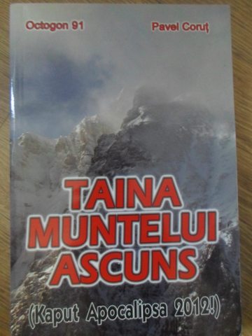 Taina Muntelui Ascuns (kaput Apocalipsa 2012!)