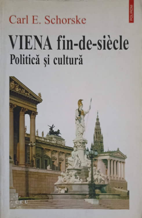 Viena Fin-de-siecle. Politica Si Cultura