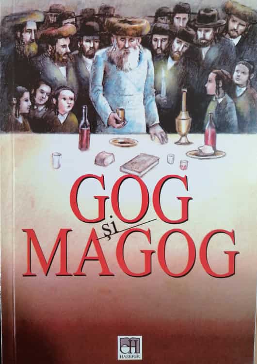 Gog Si Magog. O Cronica Hasidica