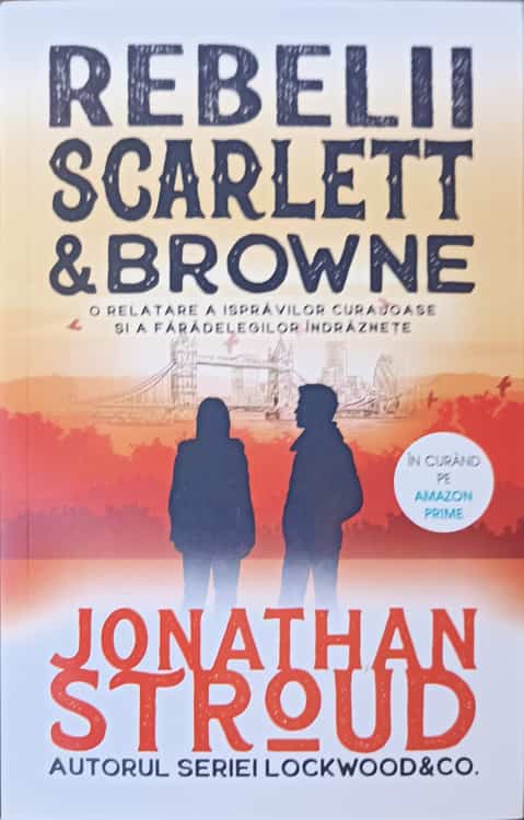 Rebelii Scarlett & Browne. O Relatatre A Ispravilor Curajoase Si A Faradelegilor Indraznete