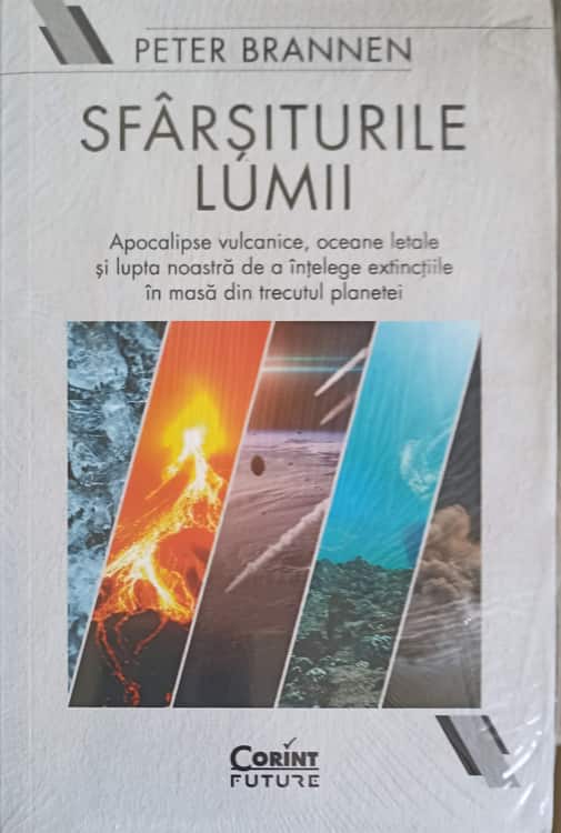 Sfarsiturile Lumii. Apocalipsele Vulcanice, Oceane Letale Si Lupta Noastra De A Intelege Extinctiile In Masa Din Trecutul Planetei