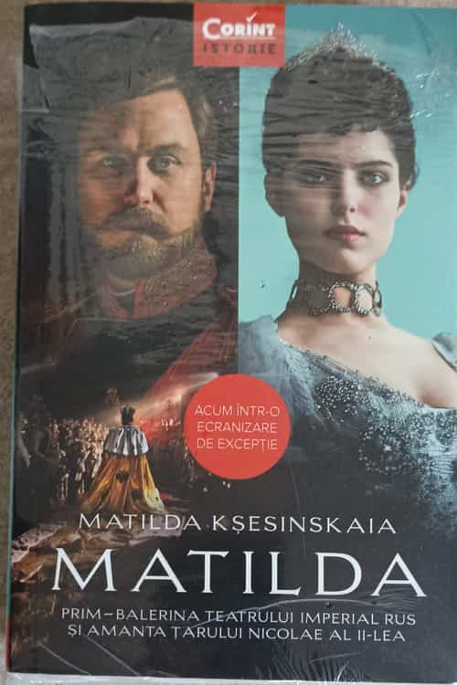 Matilda. Prim-balerina Teatrului Imperial Rus Si Amanta Tarului Nicolae Al 99-lea