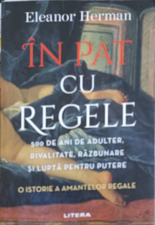 Vezi detalii pentru In Pat Cu Regele. O Istorie A Amantelor Regale