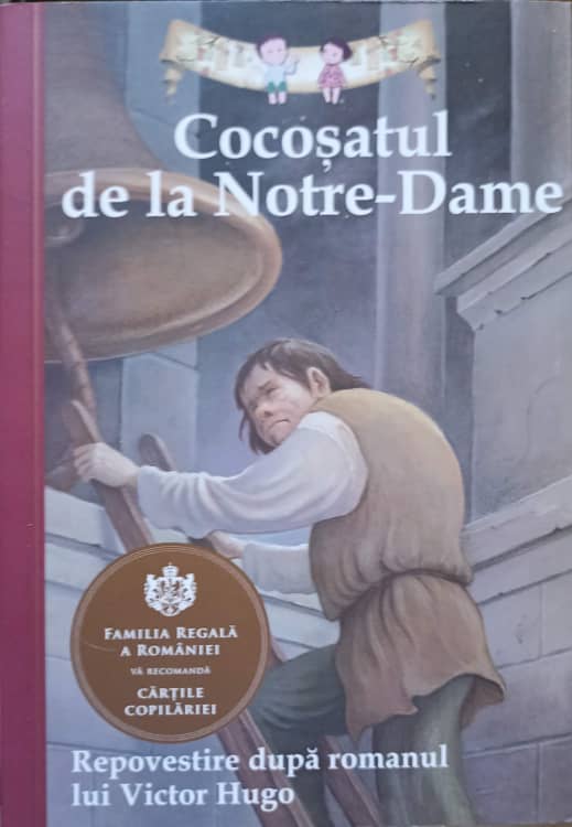 Cocosatul De La Notre-dame. Repovestire De Deanna Mcfadden Dupa Romanul Lui Victor Hugo