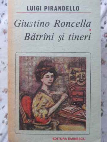 Giustino Roncella. Batrani Si Tineri