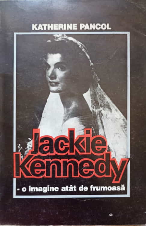 Vezi detalii pentru Jackie Kennedy - O Imagine Atat De Frumoasa