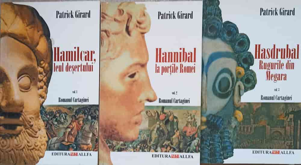 Romanul Cartaginei Vol.1-3 Hamilcar, Leul Desertului; Hannibal La Portile Romei; Hasdrubal, Rugurile Din Megara