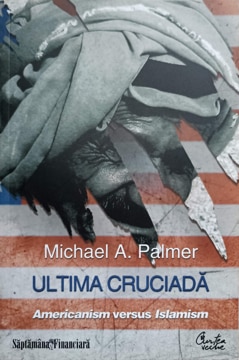 Ultima Cruciada. Americanism Versus Islamism