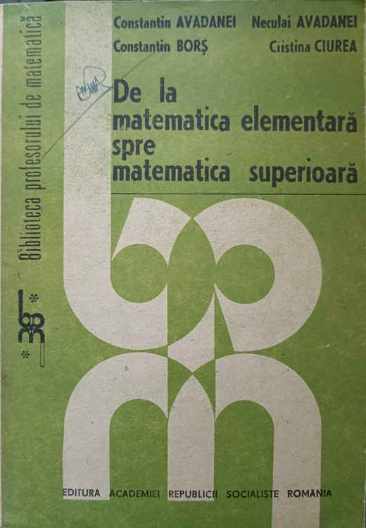 De La Matematica Elementara Spre Matematica Superioara