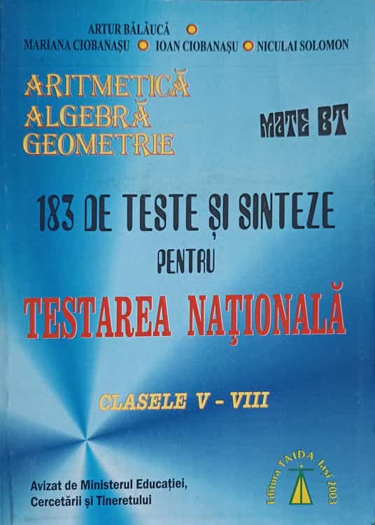 Vezi detalii pentru Aritmetica, Algebra, Geometrie. 183 De Teste Si Sinteze Pentru Testarea Nationala, Clase V-viii