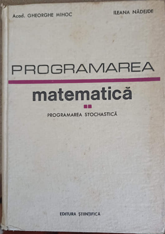 Vezi detalii pentru Programarea Matematica Vol.2 Programarea Stochastica