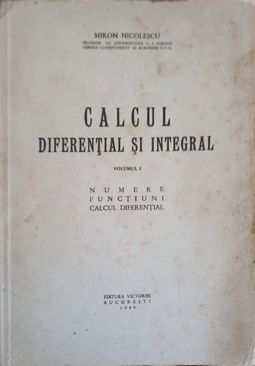 Vezi detalii pentru Calcul Diferential Si Integral Vol.1 Numere, Functiuni, Calcul Diferential (lipsa Pag. 402-407)