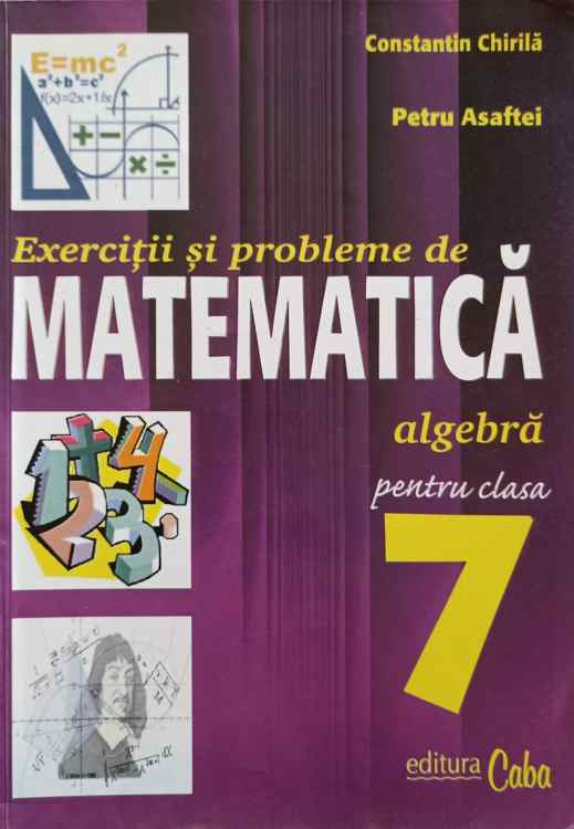 Exercitii Si Probleme De Matematica Pentru Claasa A 7-a. Algebra