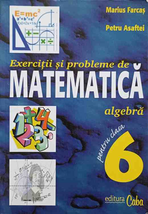 Exercitii Si Probleme De Matematica Pentru Clasa A 6-a. Algebra