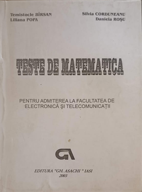 Vezi detalii pentru Teste De Matematica Pentru Admiterea La Facultatea De Electronica Si Telecomunicatii